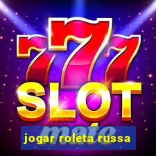 jogar roleta russa